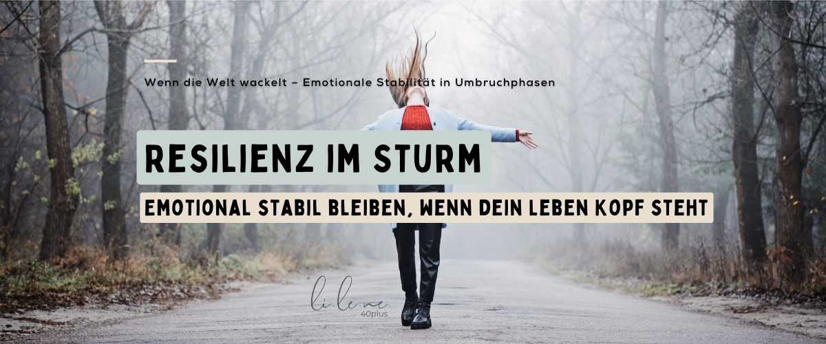 Resilienz im Sturm, wenn deine Welt bebt