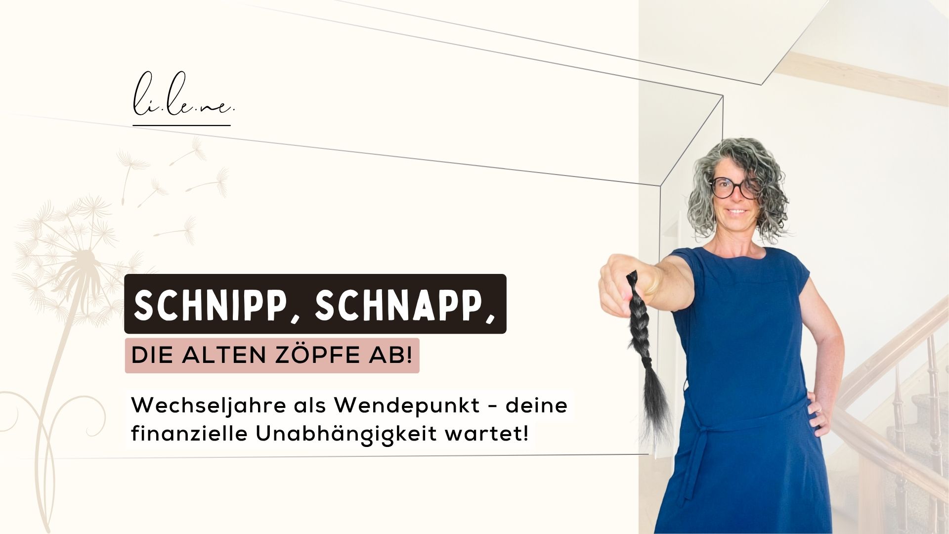 Schnipp, schnapp, alte Zöpfe ab! Warum die Wechseljahre deine finanzielle Unabhängigkeit starten