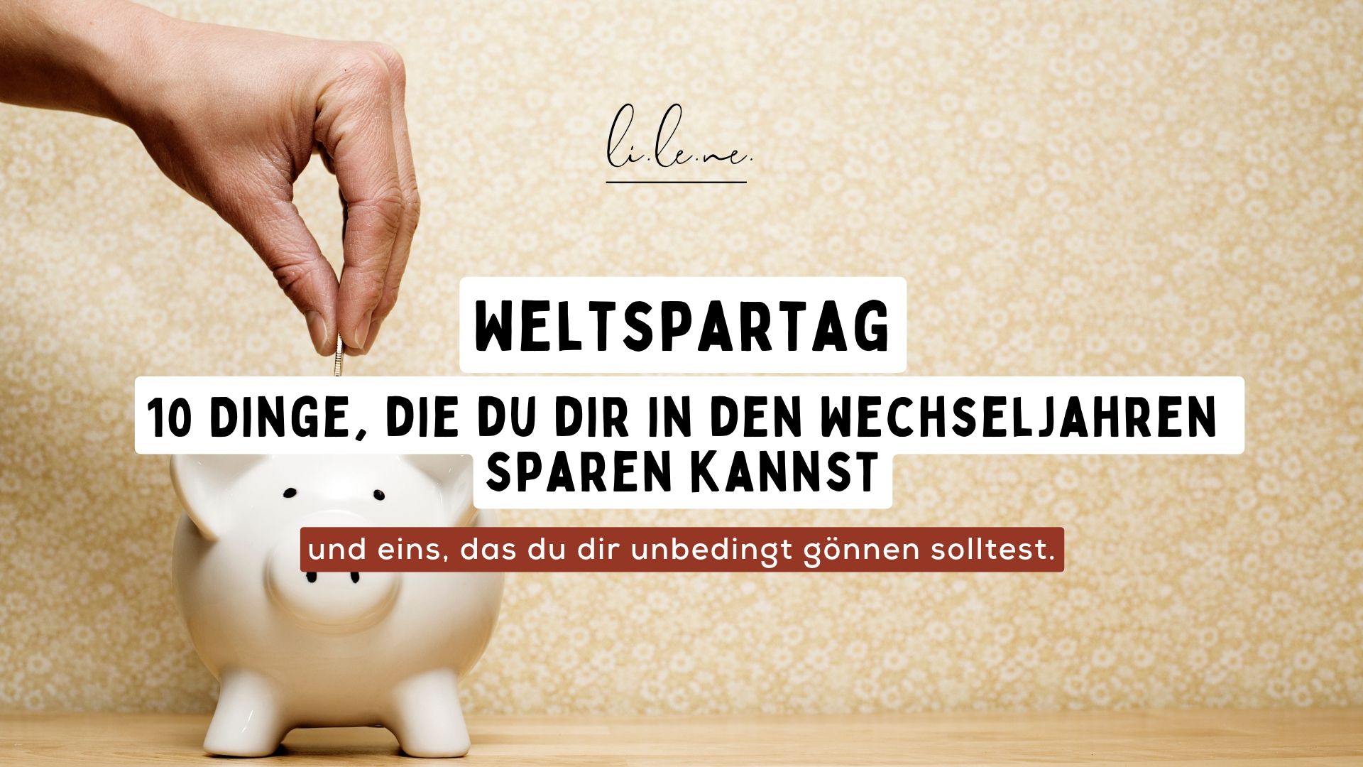 Weltspartag: 10 Dinge, die du dir in den Wechseljahren sparen kannst – und eins, das du dir gönnen solltest